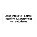 Zone interdite : Entrée interdite aux personnes non autorisées