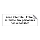 Zone interdite : Entrée interdite aux personnes non autorisées