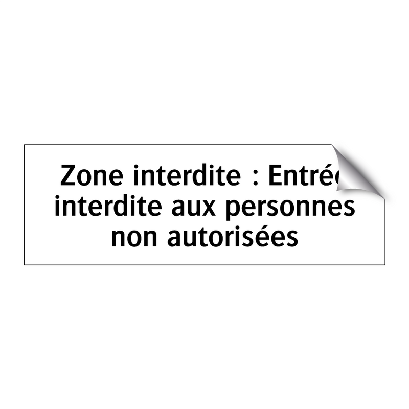 Zone interdite : Entrée interdite aux personnes non autorisées