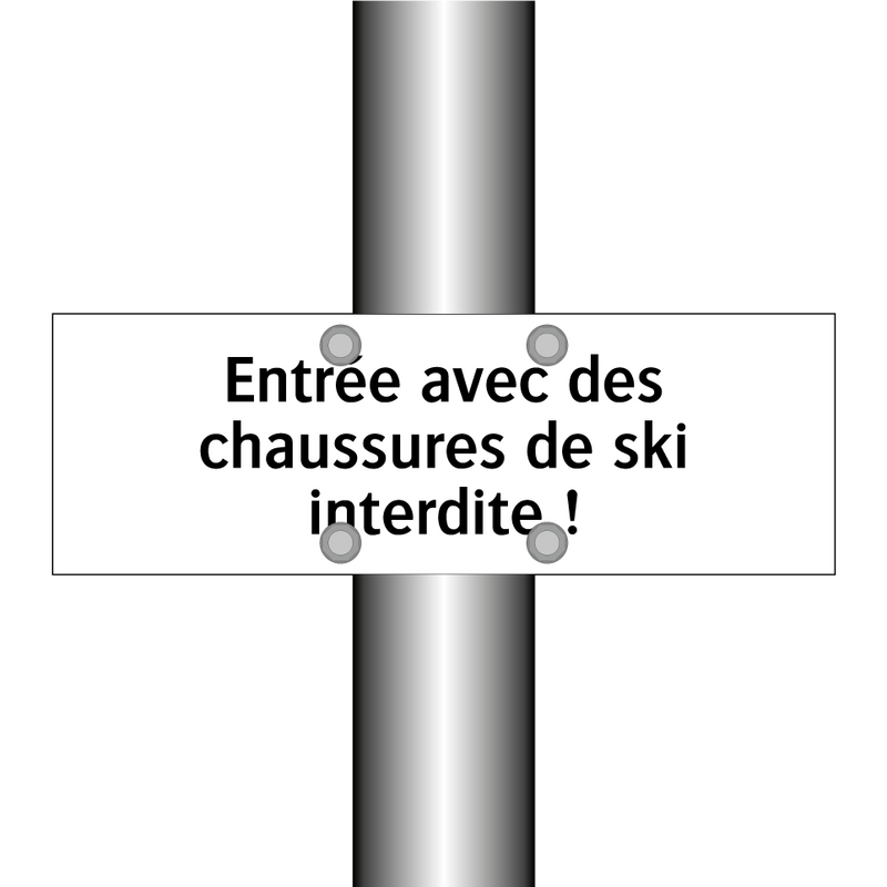 Entrée avec des chaussures de ski interdite !