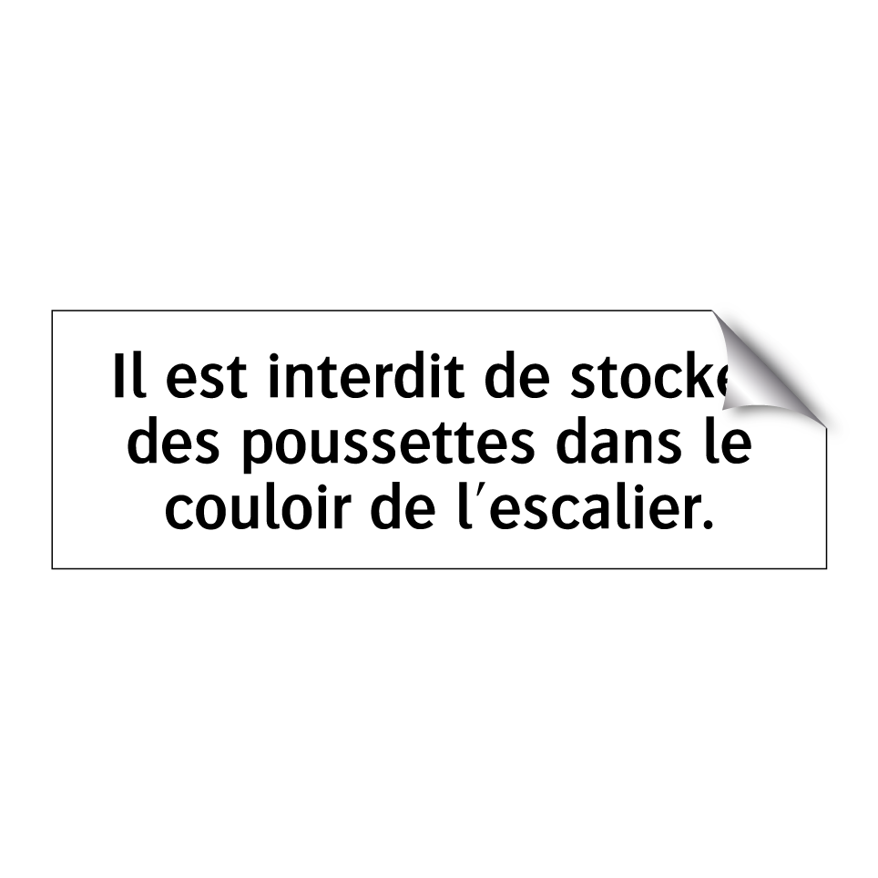 Il est interdit de stocker des poussettes dans le couloir de l'escalier.