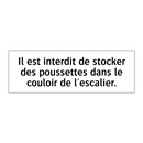 Il est interdit de stocker des poussettes dans le couloir de l'escalier.