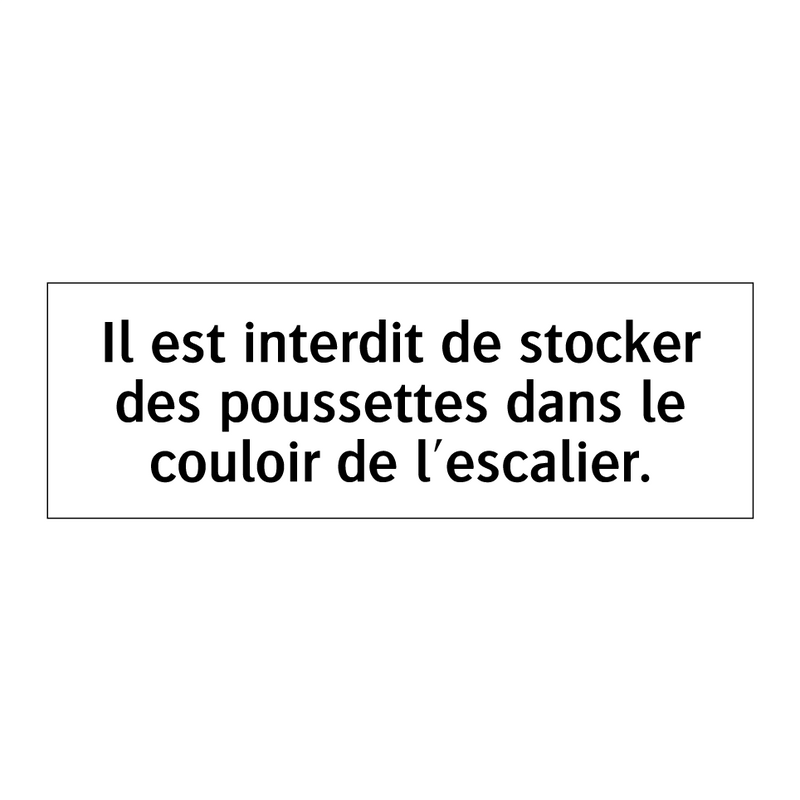 Il est interdit de stocker des poussettes dans le couloir de l'escalier.