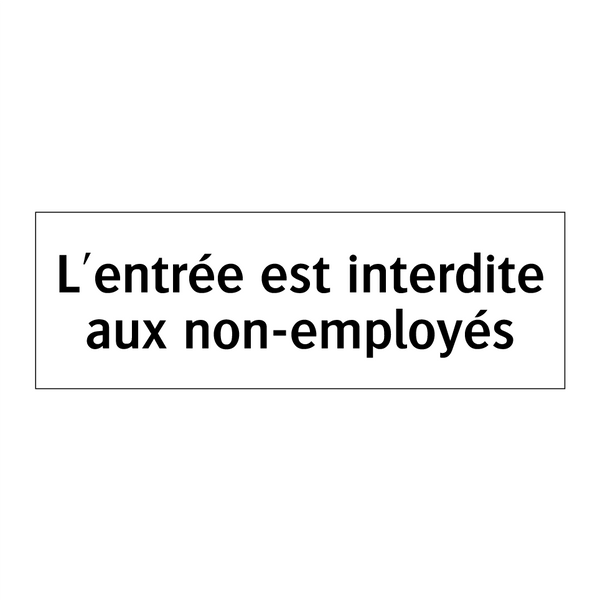 L'entrée est interdite aux non-employés
