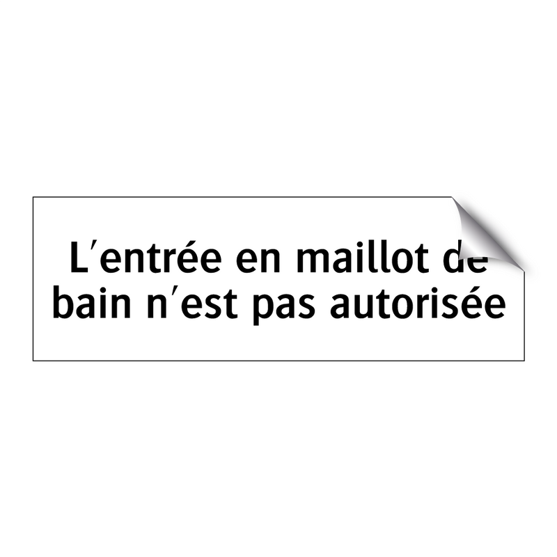 L'entrée en maillot de bain n'est pas autorisée