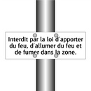 Interdit par la loi d'apporter du feu, d'allumer du feu et de fumer dans la zone.