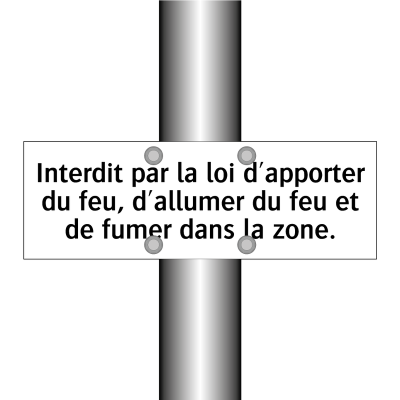 Interdit par la loi d'apporter du feu, d'allumer du feu et de fumer dans la zone.