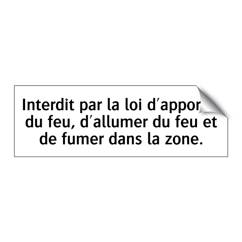 Interdit par la loi d'apporter du feu, d'allumer du feu et de fumer dans la zone.
