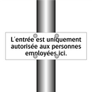 L'entrée est uniquement autorisée aux personnes employées ici.