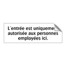 L'entrée est uniquement autorisée aux personnes employées ici.