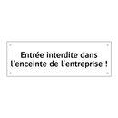 Entrée interdite dans l'enceinte de l'entreprise !