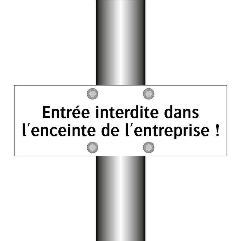 Entrée interdite dans l'enceinte de l'entreprise !