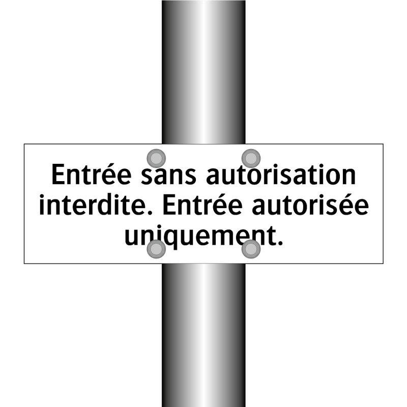 Entrée sans autorisation interdite. Entrée autorisée uniquement.