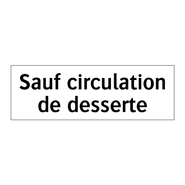 Sauf circulation de desserte