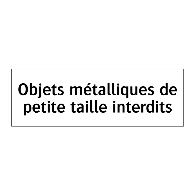 Objets métalliques de petite taille interdits