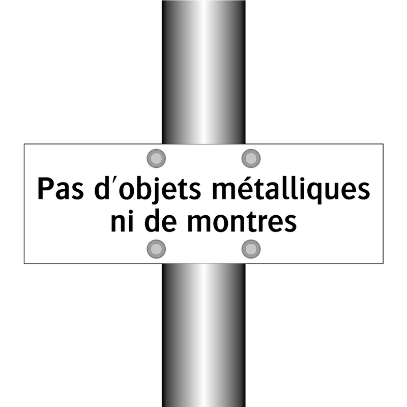Pas d'objets métalliques ni de montres