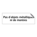 Pas d'objets métalliques ni de montres