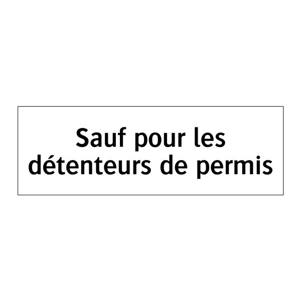 Sauf pour les détenteurs de permis