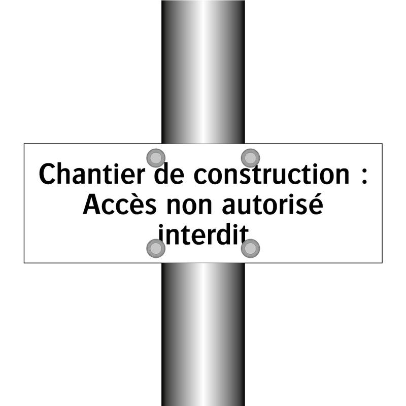 Chantier de construction : Accès non autorisé interdit