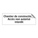 Chantier de construction : Accès non autorisé interdit