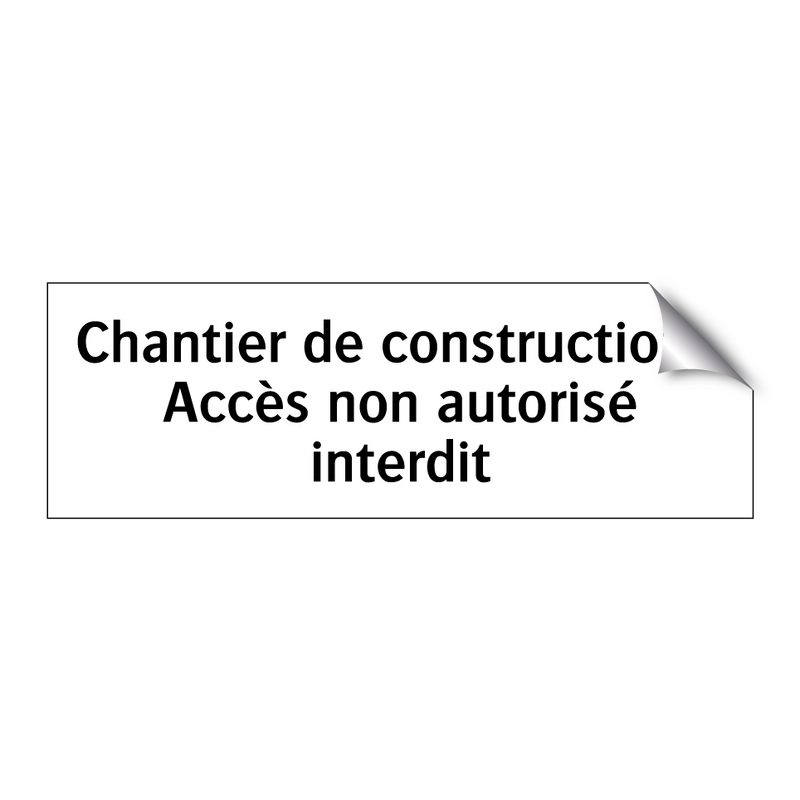 Chantier de construction : Accès non autorisé interdit