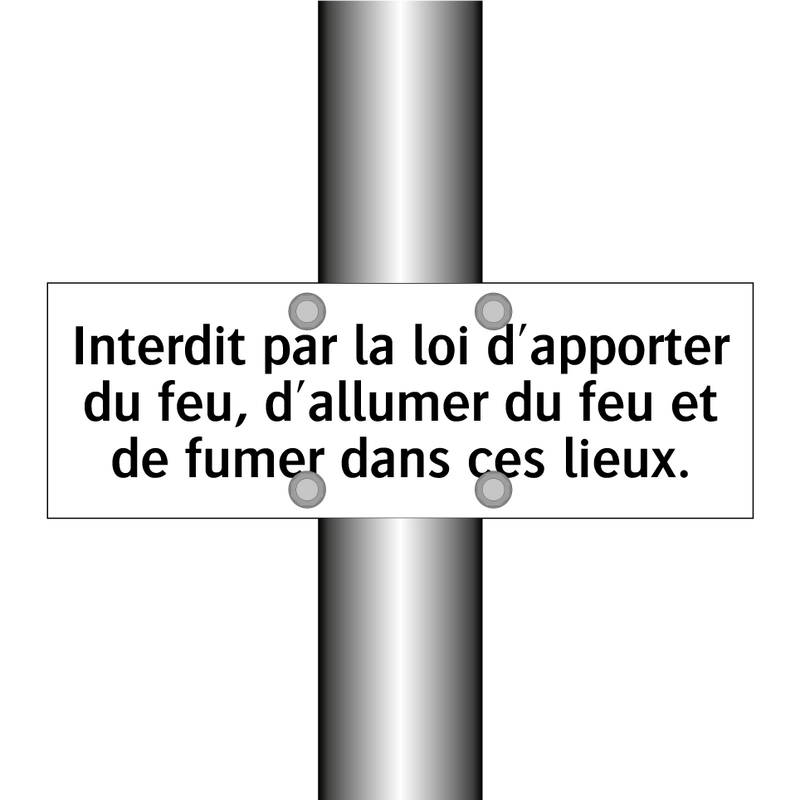 Interdit par la loi d'apporter du feu, d'allumer du feu et de fumer dans ces lieux.