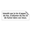 Interdit par la loi d'apporter du feu, d'allumer du feu et de fumer dans ces lieux.