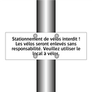 Stationnement de vélos interdit ! Les vélos seront enlevés sans responsabilité. Veuillez utiliser le local à vélos.