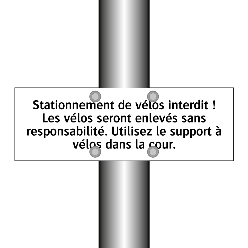 Stationnement de vélos interdit ! Les vélos seront enlevés sans responsabilité. Utilisez le support à vélos dans la cour.