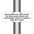 Stationnement de vélos interdit ! Les vélos seront enlevés sans responsabilité. Utilisez le support à vélos dans la cour.