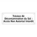 Travaux de Décontamination du Sol : Accès Non Autorisé Interdit