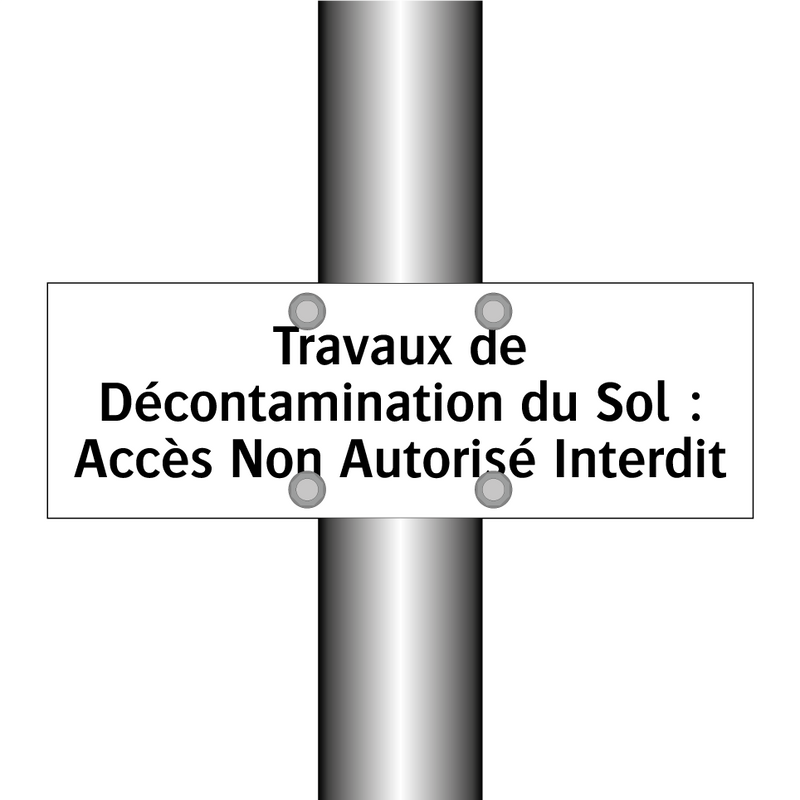 Travaux de Décontamination du Sol : Accès Non Autorisé Interdit