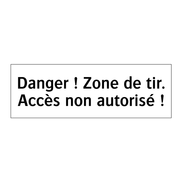 Danger ! Zone de tir. Accès non autorisé !