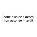 Zone d'usine : Accès non autorisé interdit