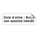 Zone d'usine : Accès non autorisé interdit
