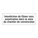 Interdiction de flâner sans autorisation dans la zone du chantier de construction