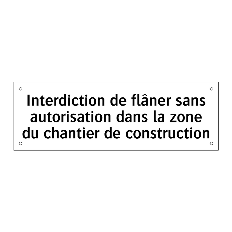 Interdiction de flâner sans autorisation dans la zone du chantier de construction