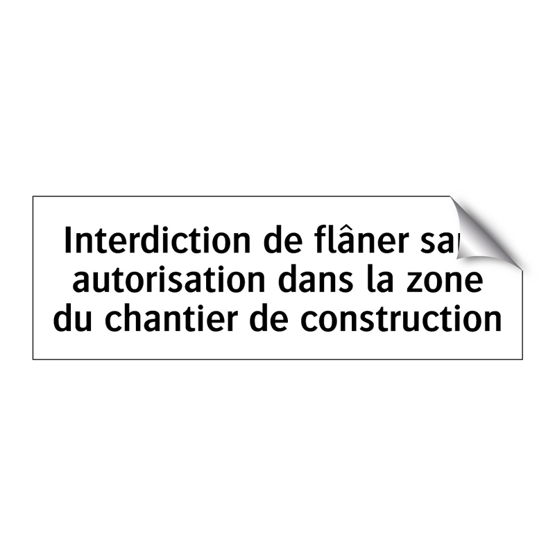 Interdiction de flâner sans autorisation dans la zone du chantier de construction