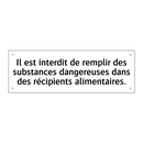 Il est interdit de remplir des substances dangereuses dans des récipients alimentaires.