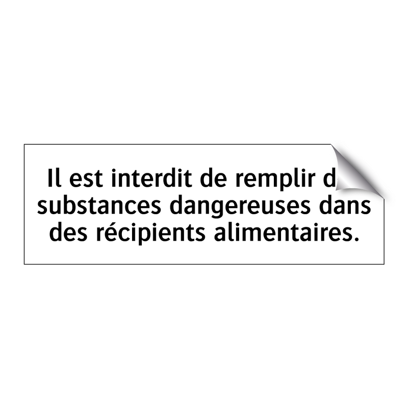 Il est interdit de remplir des substances dangereuses dans des récipients alimentaires.