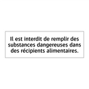 Il est interdit de remplir des substances dangereuses dans des récipients alimentaires.