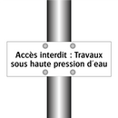 Accès interdit : Travaux sous haute pression d'eau