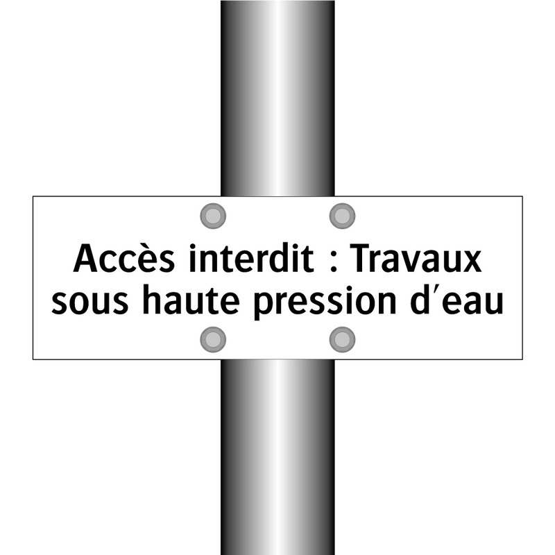 Accès interdit : Travaux sous haute pression d'eau