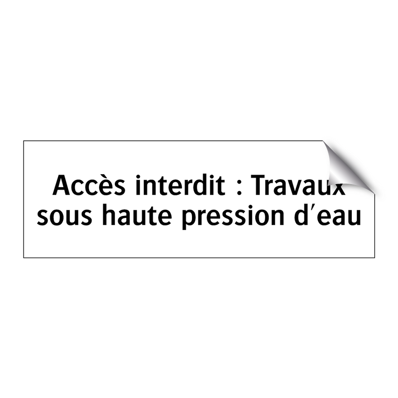 Accès interdit : Travaux sous haute pression d'eau