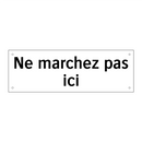 Ne marchez pas ici