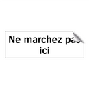 Ne marchez pas ici