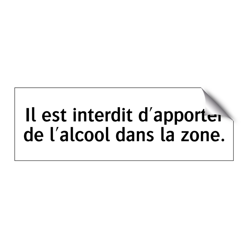Il est interdit d'apporter de l'alcool dans la zone.