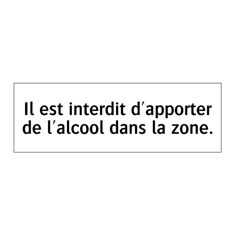 Il est interdit d'apporter de l'alcool dans la zone.