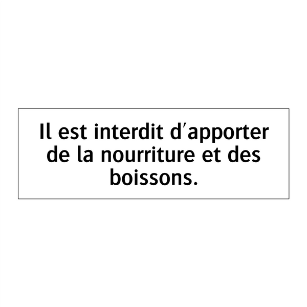 Il est interdit d'apporter de la nourriture et des boissons.