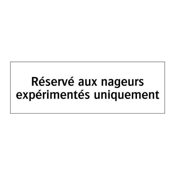 Réservé aux nageurs expérimentés uniquement